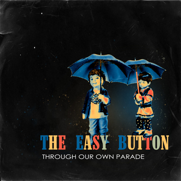 The Easy Button — Through Our Own Parade album cover